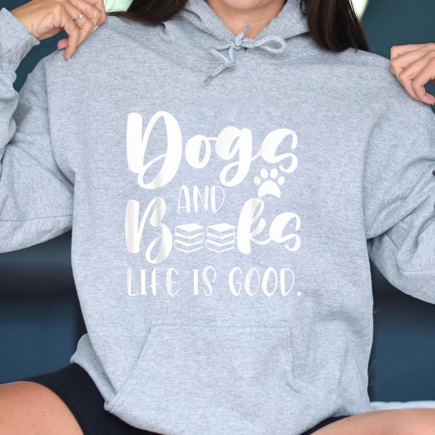 Books And Dogs Life Is Good Hoodie - Image 3