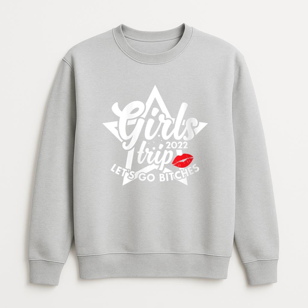 Trip 2022 Lets Go Bitches Besties Camping Sweatshirt